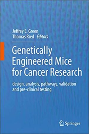 Genetically Engineered Mice for Cancer Research design analysis pathways validation and pre clinical testing