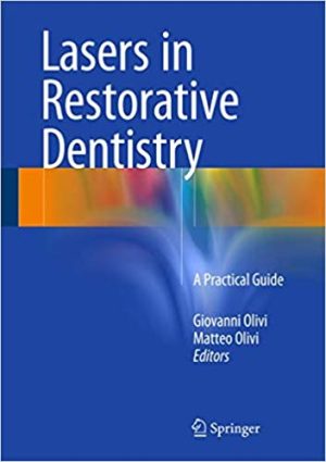 Lasers in Restorative Dentistry A Practical Guide