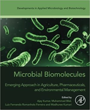 Microbial Biomolecules Emerging Approach in Agriculture Pharmaceuticals and Environment Management