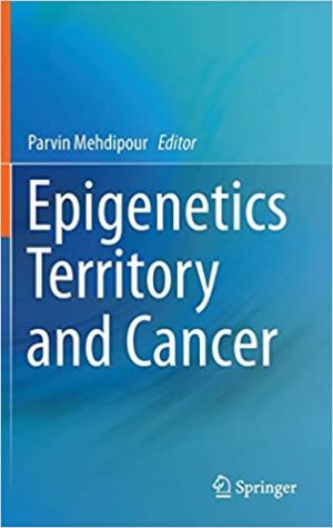 Epigenetics Territory and Cancer By Parvin Mehdipour