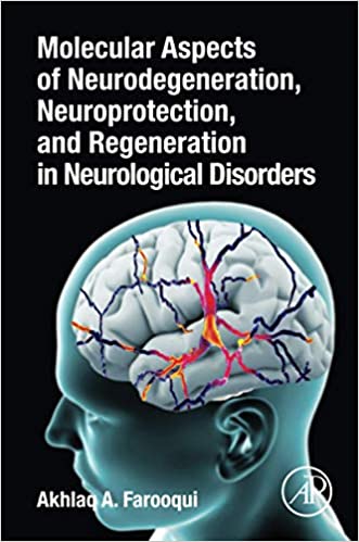 Molecular Aspects of Neurodegeneration Neuroprotection and Regeneration in Neurological Disorders
