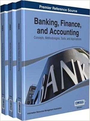 Banking Finance and Accounting Concepts Methodologies Tools, and Applications