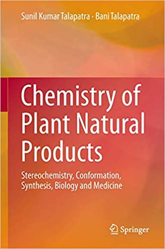 Chemistry of Plant Natural Products Stereochemistry Conformation Synthesis Biology and Medicine