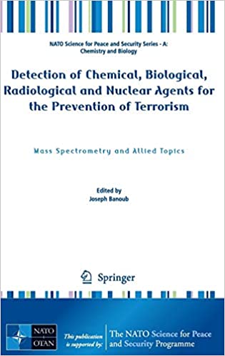 Detection of Chemical Biological Radiological and Nuclear Agents for the Prevention of Terrorism Mass Spectrometry and Allied Topics