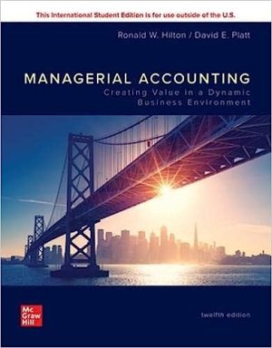 Managerial Accounting Creating Value in a Dynamic Business Environment 12th Edition
