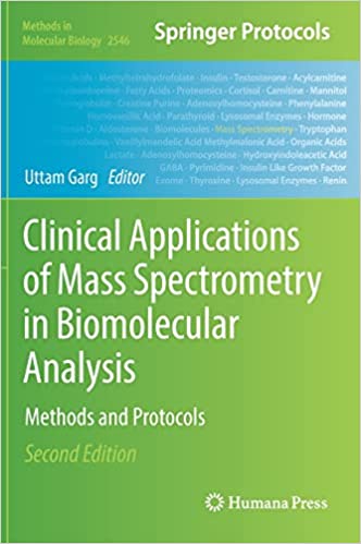 Clinical Applications of Mass Spectrometry in Biomolecular Analysis Methods and Protocols 2nd Edition