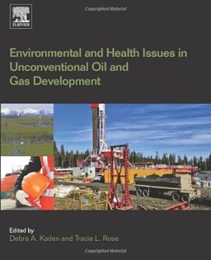 Environmental and Health Issues in Unconventional Oil and Gas Development