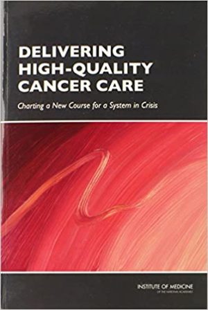 Delivering High Quality Cancer Care Charting a New Course for a System in Crisis