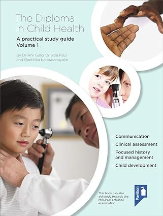 The Diploma in Child Health Volume 1 A Practical Study Guide