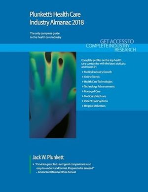 Plunketts Health Care Industry Almanac 2018 Health Care