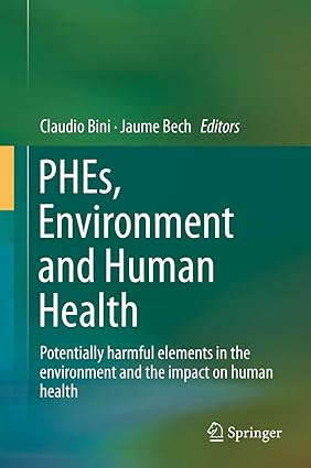 PHEs Environment and Human Health Potentially harmful elements in the environment and the impact on human health
