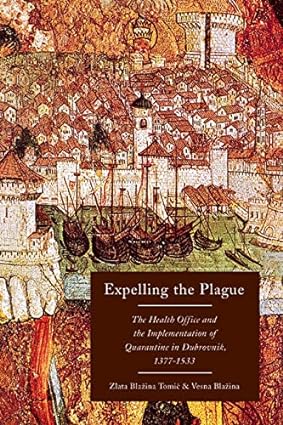 Expelling the Plague The Health Office and the Implementation of Quarantine in Dubrovnik 1377 1533