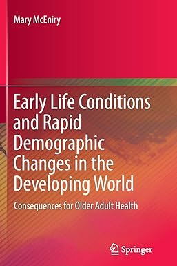 Early Life Conditions and Rapid Demographic Changes in the Developing World Consequences for Older Adult Health
