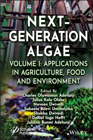 Next Generation Algae Volume 1 Applications in Agriculture Food and Environment