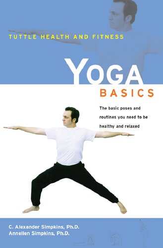 Yoga Basics The Basic Poses and Routines You Need to Be Healthy and Relaxed