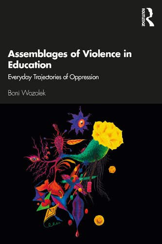 Assemblages of Violence in Education Everyday Trajectories of Oppression