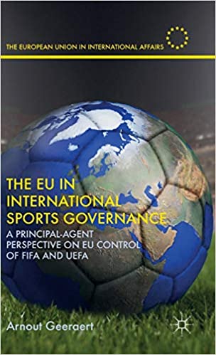 The EU in International Sports Governance A Principal Agent Perspective on EU Control of FIFA and UEFA