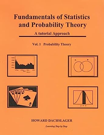 Fundamentals of Statistics and Probability Theory A Tutorial Approach