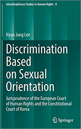 Discrimination Based on Sexual Orientation Jurisprudence of the European Court of Human Rights and the Constitutional Court of Korea