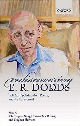 Rediscovering E R Dodds Scholarship Education Poetry and the Paranormal