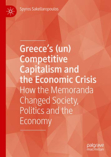 Greece s un Competitive Capitalism and the Economic Crisis How the Memoranda Changed Society Politics and the Economy