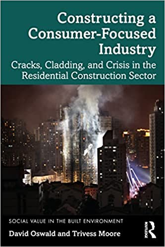 Constructing a Consumer Focused Industry Cracks Cladding and Crisis in the Residential Construction Sector