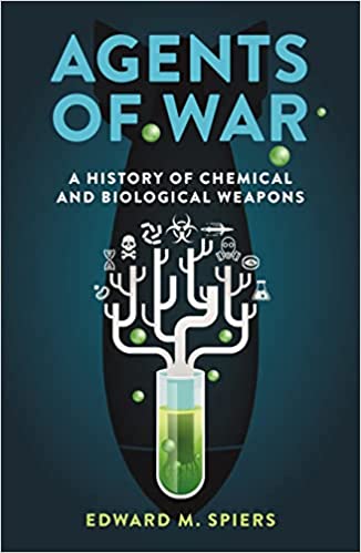Agents of War A History of Chemical and Biological Weapons 2nd Edition