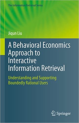 A Behavioral Economics Approach to Interactive Information Retrieval Understanding and Supporting Boundedly Rational Users