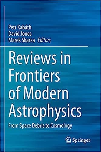 Reviews in Frontiers of Modern Astrophysics From Space Debris to Cosmology