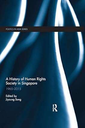 A History of Human Rights Society in Singapore 1965 2015