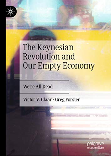 The Keynesian Revolution and Our Empty Economy We re All Dead