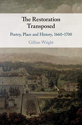 The Restoration Transposed Poetry Place and History 1660 1700