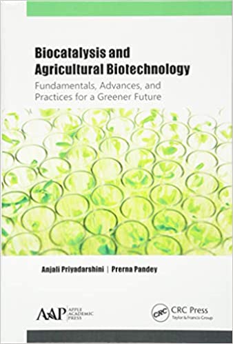 Biocatalysis and Agricultural Biotechnology Fundamentals Advances and Practices for a Greener Future