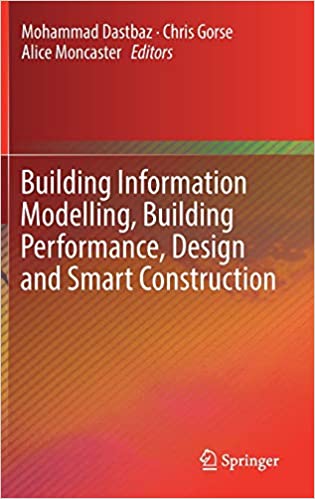 Building Information Modelling Building Performance Design and Smart Construction