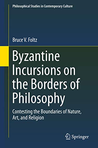 Byzantine Incursions on the Borders of Philosophy Contesting the Boundaries of Nature
