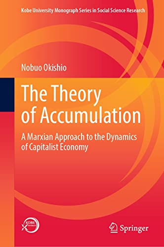 The Theory of Accumulation A Marxian Approach to the Dynamics of Capitalist Economy Kobe University Monogaph Series in Social Science Research