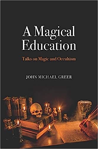 A Magical Education Talks on Magic and Occultism