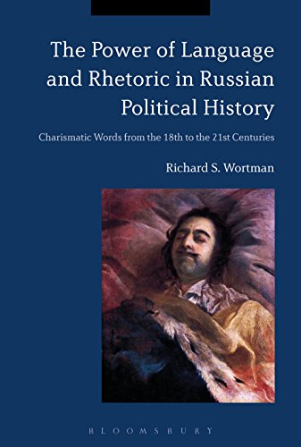 The Power of Language and Rhetoric in Russian Political History Charismatic Words from the 18th to the 21st Centuries