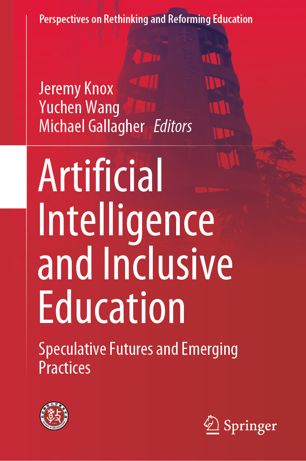 Artificial Intelligence and Inclusive Education Speculative Futures and Emerging Practices