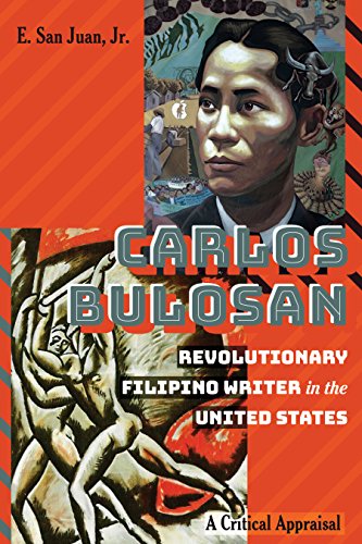 Carlos BulosanRevolutionary Filipino Writer in the United States A Critical Appraisal