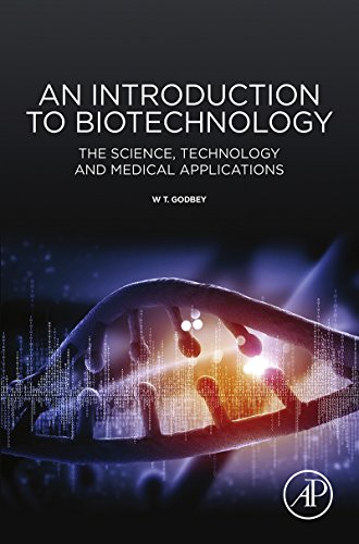 An introduction to biotechnology the science technology and medical applications