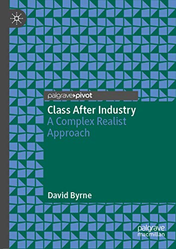Class After Industry A Complex Realist Approach