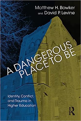 A Dangerous Place to Be Identity Conflict and Trauma in Higher Education
