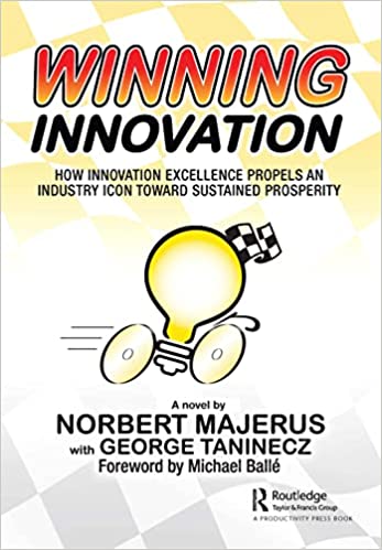 Winning Innovation How Innovation Excellence Propels an Industry Icon Toward Sustained Prosperity