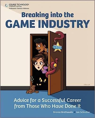 Breaking Into the Game Industry Advice for a Successful Career from Those Who Have Done It