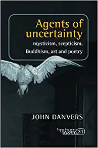 Agents of Uncertainty Mysticism Scepticism Buddhism Art and Poetry