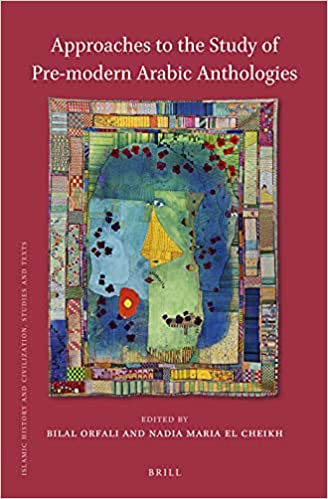 Approaches to the Study of Pre Modern Arabic Anthologies