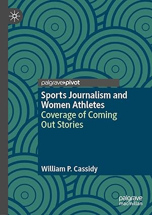 Sports Journalism and Women Athletes Coverage of Coming Out Stories