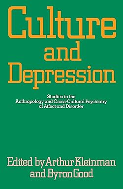 Culture and Depression Studies in the Anthropology and Cross Cultural Psychiatry of Affect and Disorder