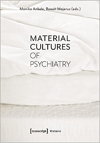 Material Cultures of Psychiatry
